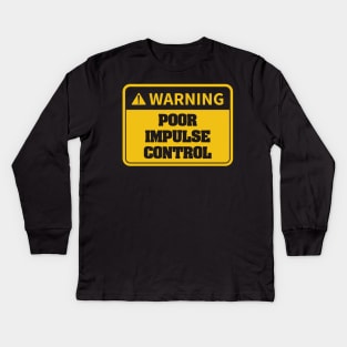 Poor Impulse Control, Binge Eater Drinker Gambler Kids Long Sleeve T-Shirt